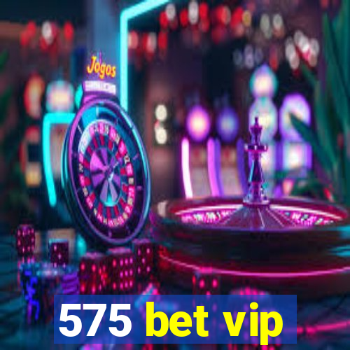 575 bet vip